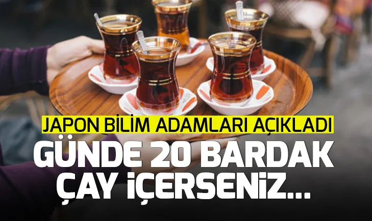 Günde 20 bardak çay içerseniz ne olur?
