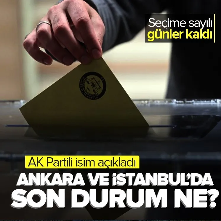Ankara ve İstanbul’da son durumu ne?