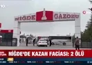 Niğdede kazan faciası: 2 ölü