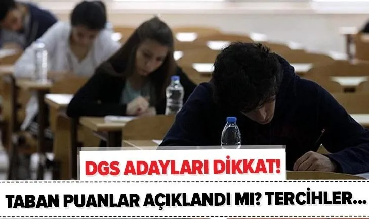 ÖSYM 2020 DGS taban puanları belli oldu mu? DGS lisans tercihleri ne zaman başlayacak? Geçiş yapılan bölümler...