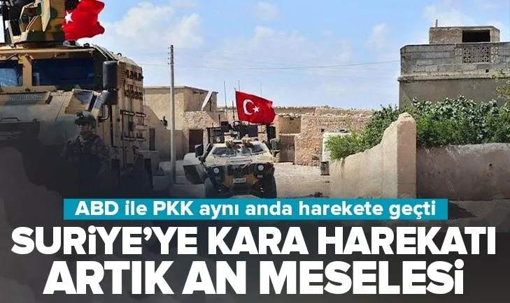 Suriye’ye kara harekatı sinyali! ABD’den flaş hamle geldi! PKK ile aynı anda harekete geçtiler