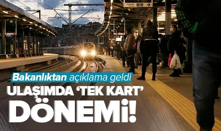 Ulaşımda tek kart dönemi! Bakanlıktan açıklama geldi
