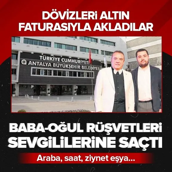 Muhittin Böcek ve oğlu Gökhan Böcek milyonları sevgililerine yatırdı