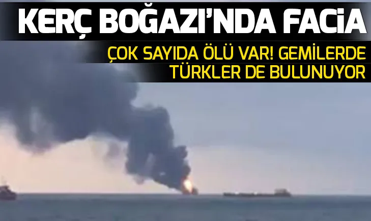 Son dakika: Kerç Boğazında içinde Türklerin de bulunduğu iki gemi alev aldı