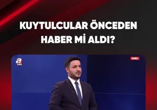 KUYTULCULAR ÖNCEDEN HABER Mİ ALDI?