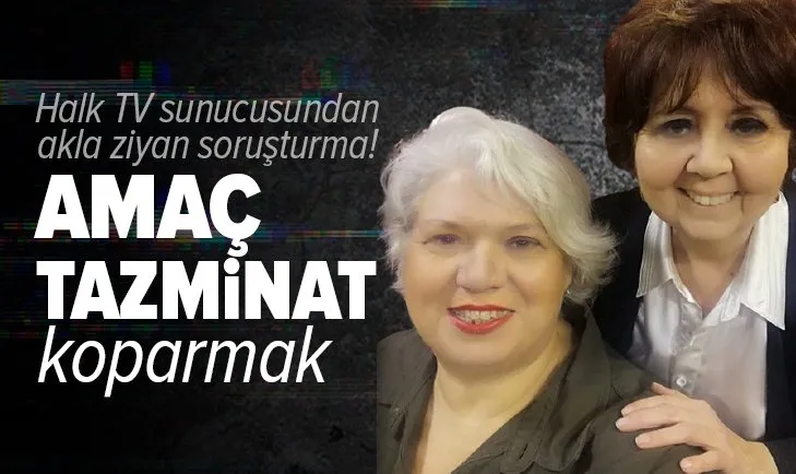 Halk TV sunucusu Şeyda Taluk'tan akla ziyan soruşturma! Amaç tazminat koparmak