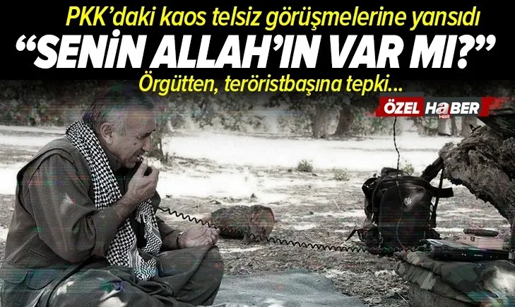 PKK’daki kaos telsize yansıdı! Teröristbaşı Murat Karayılan’a tepki: Senin Allah’ın var mı?