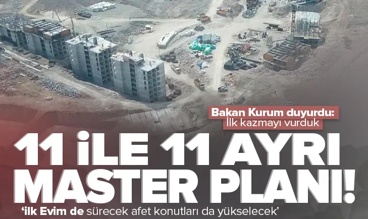 11 ile 11 ayrı master planı! İlk kazma vuruldu