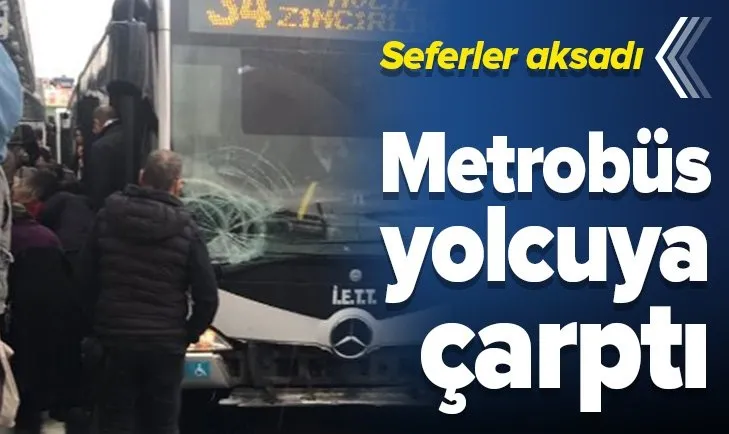 Şirinevler durağında metrobüs yolcuya çarptı! Seferlerde aksama yaşanıyor...