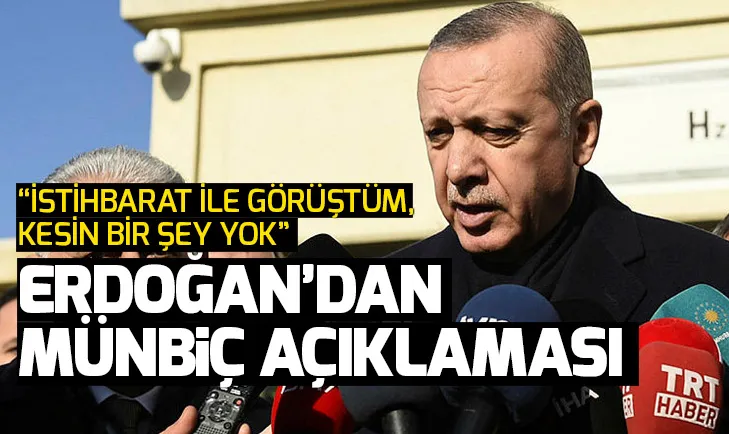 Son dakika: Başkan Erdoğandan Münbiç açıklaması