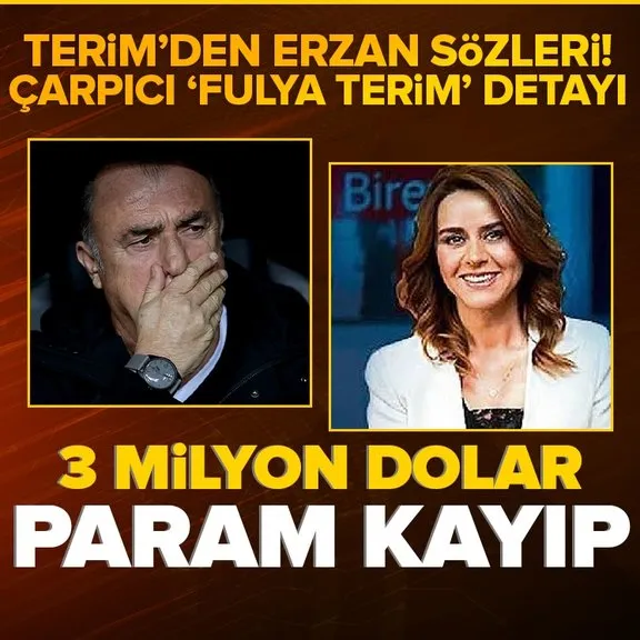 Fatih Terim Seçil Erzan’dan şikayetçi: 3 milyon dolar param hala gelmedi! Fulya Terim detayı...