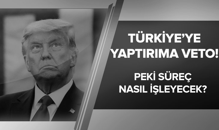 Son dakika: Trump Türkiye’ye yaptırım kararını veto etti!