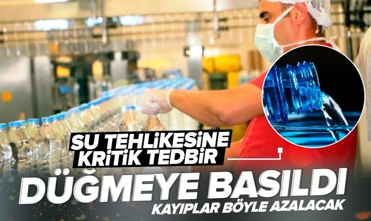 Bakanlık su tehlikesine karşı harekete geçti! Kayıplar azalacak