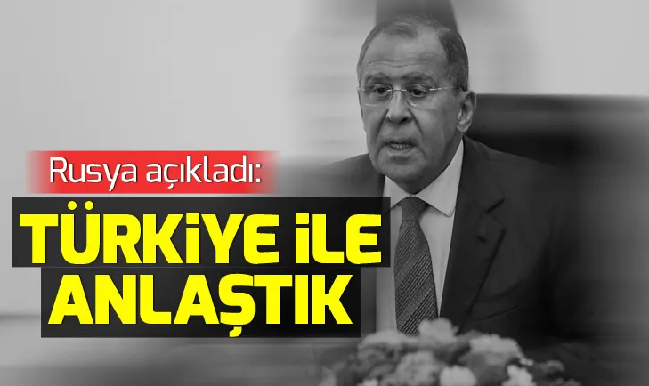 Rusya: Türkiye ile anlaşma sağladık