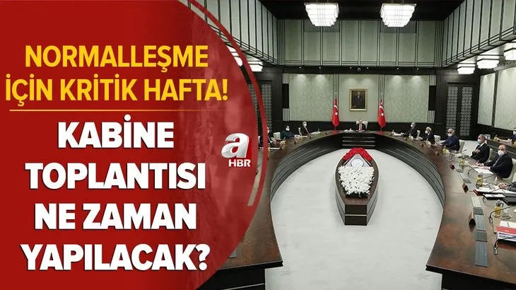 Normalleşme için kritik hafta! Kabine Toplantısı ne zaman yapılacak? İşte merakla beklenen Kabine Toplantısı'nın tarihi