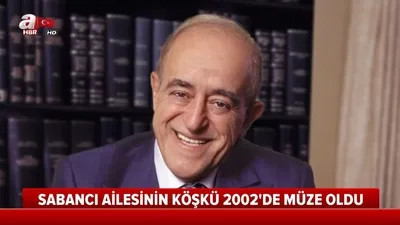 Sabancı ailesinin köşkü müze oldu