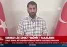 Kırmızı listedeki terörist yakalandı