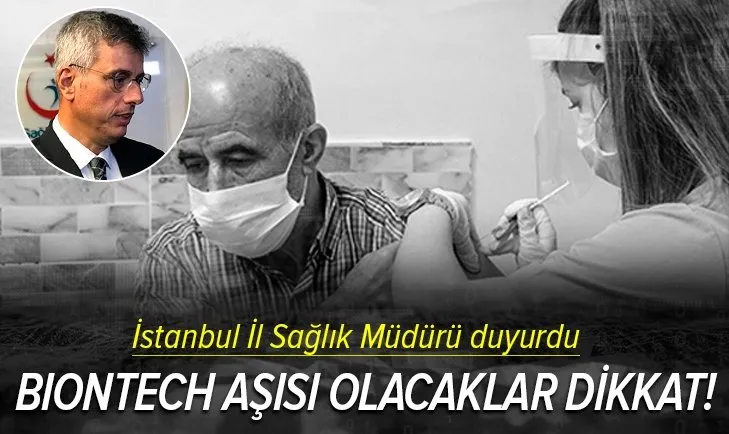 Biontech aşısı olmak isteyenler dikkat! İstanbul İl Sağlık Müdürü Kemal Memişoğlu duyurdu