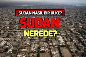 Sudan hangi kıtada yer alıyor? Sudan nasıl bir ülke?