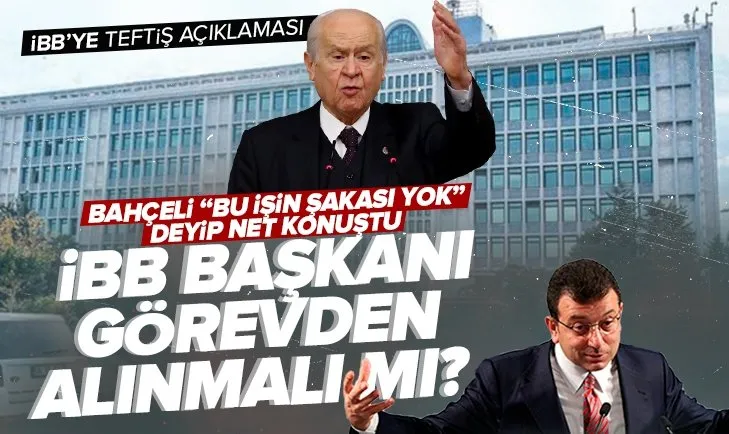 Son dakika: MHP lideri Devlet Bahçeli’den İBB’de teftiş açıklaması! Ekrem İmamoğlu görevden alınmalı mı? sorusuna yanıt