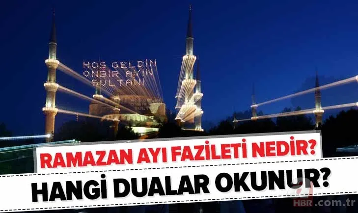 Ramazan ayı fazileti nedir? Ramazan'da her gün okunacak dualar ve yapılacak ibadetler neler? 1