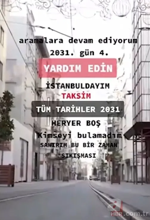 Türkiye'nin ilk zaman yolcusu! 'Tarihler 2031’i gösteriyor' dedi İstanbul'un boş sokaklarını sosyal medyadan paylaştı 11