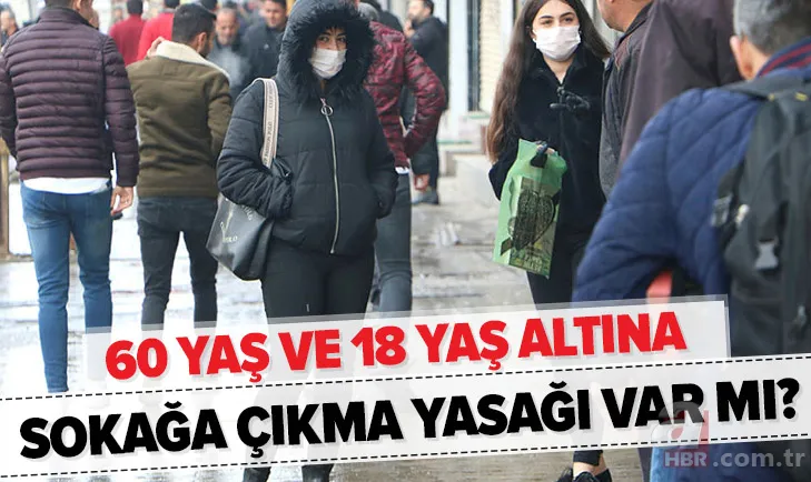 Son dakika: Sokağa çıkma yasağı 60 yaşa mı indi? 18 yaş altı çocuklara sokağa çıkma yasağı geldi mi? 1