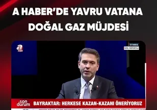 A HABER'DE YAVRU VATANA DOĞAL GAZ MÜJDESİ