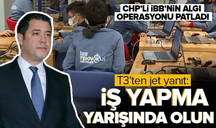 CHP’li İBB’nin algı operasyonu elinde patladı! T3 Vakfı’ndan yanıt gecikmedi: Biz işimize bakıyoruz siz de “iş yapma” yarışında olunuz