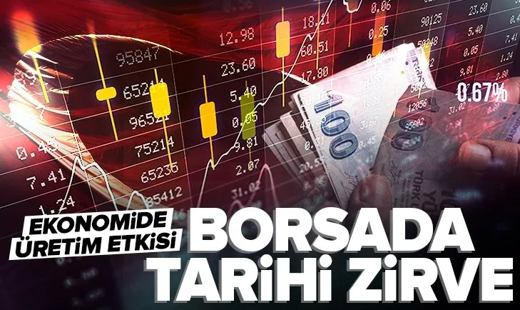 Borsa tarihi zirveyi gördü! Üretim ekonomiye can verdi