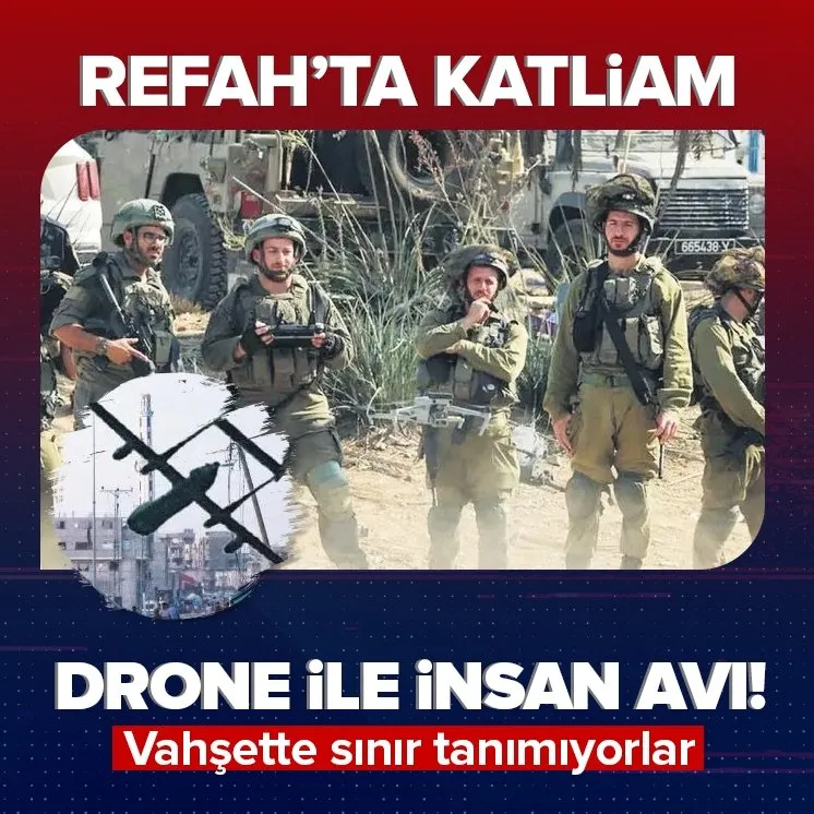 Refah’ta drone ile insan avı!