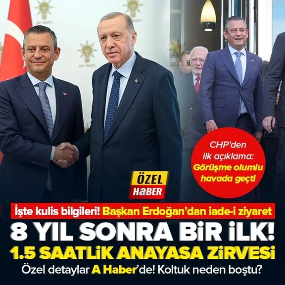 Başkan Erdoğan ile Özgür Özel arasında 1.5 saatlik anayasa zirvesi! CHP’den ilk açıklama: Görüşme olumlu havada geçti! Başkan Erdoğan’dan iade-i ziyaret | Özel kulis bilgileri A Haber’de!