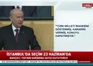 Bahçeli: YSKnın kararı milletimizin yüreğine su serpmiştir | Video