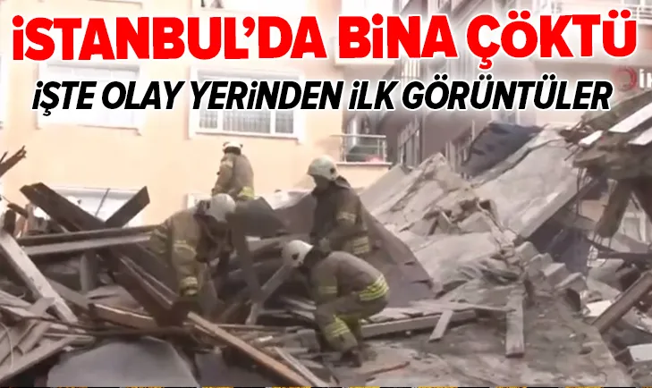İstanbul'da bina çöktü! Ekipler olay yerinde
