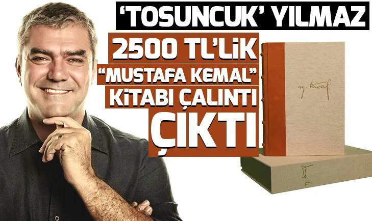 Yılmaz Özdilin 2500 TLlik Mustafa Kemal kitabı çalıntı çıktı