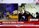 Ankara’da patlama! Yaralılar var