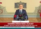 İstanbul Valisi Ali Yerlikaya kademeli mesai planını açıkladı