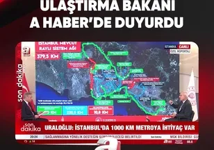 ULAŞTIRMA BAKANI A HABER'DE DUYURDU