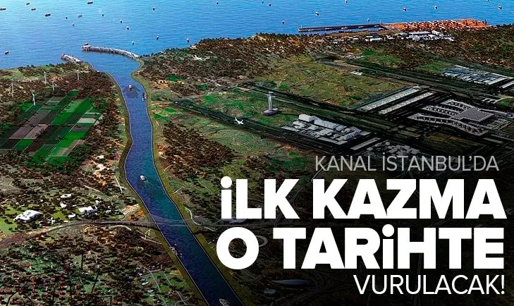 Son dakika: Kanal İstanbul’da flaş gelişme! İlk kazma o tarihte vurulacak!