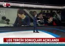 LGS tercih sonuçları açıklandı | Video