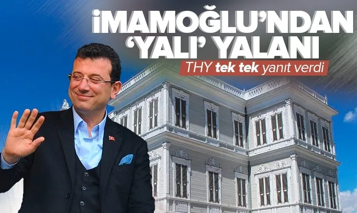 THY’den Ekrem İmamoğlu’na yalı cevabı: Açıklamaları gerçek dışı