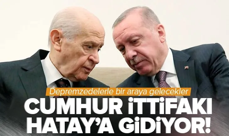 Başkan Recep Tayyip Erdoğan ile MHP Lideri Devlet Bahçeli Hatay’a gidiyor! Deprem bölgesinde incelemelerde bulunacaklar