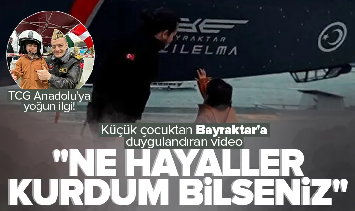 Küçük çocuktan Bayraktar’a duygulandıran video