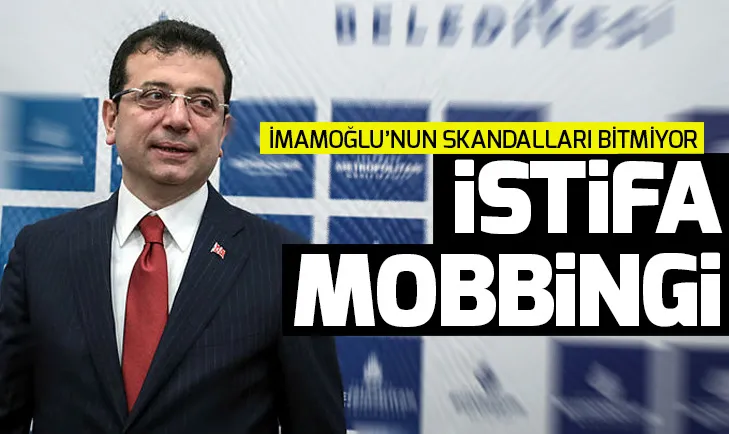 Ekrem İmamoğlundan İBB çalışanlarına istifa mobbingi