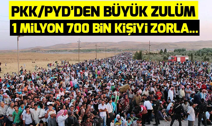 Suriyede PKK/PYD zulmü! Deyrizorda binlerce aileyi göçe zorluyorlar