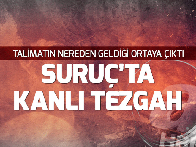 Suruçtaki alçak saldırının talimatı Kandilden