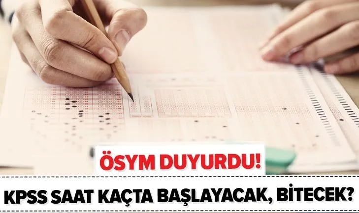 KPSS saat kaçta başlayacak? 2020 KPSS Lisans Alan Bilgisi sınav süresi ne kadar, kaç dakika olacak?