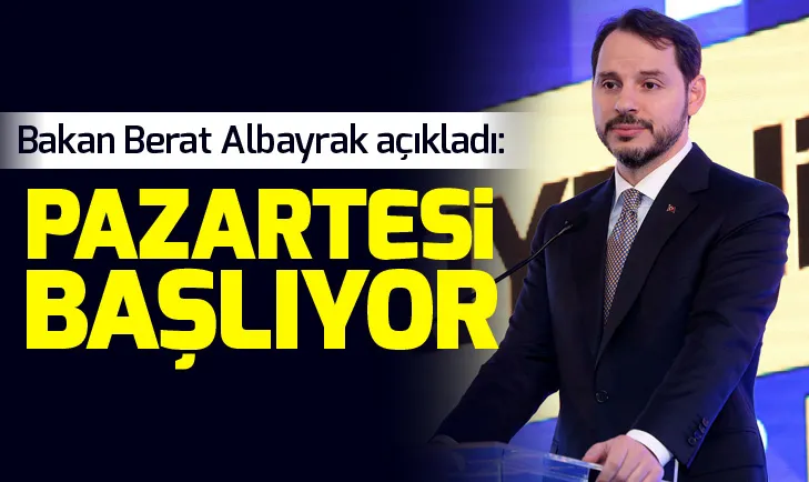 Bakan Albayrak açıkladı: Pazartesi başlıyor