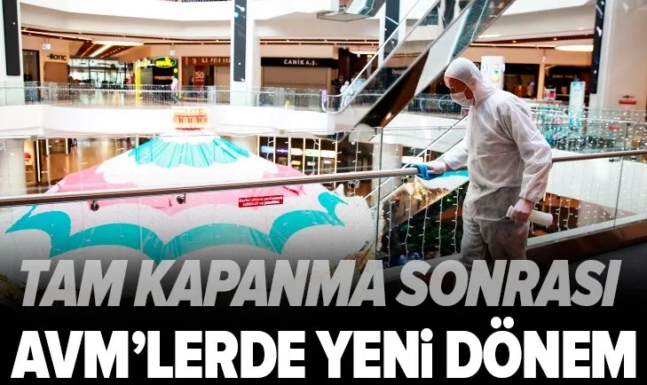 Tam kapanma sonrası AVM'lerde yeni dönem