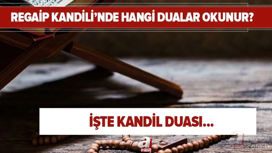 Regaip Kandili'nde hangi dualar, sureler okunur? Peygamber Efendimizin okuduğu kandil duası... 1